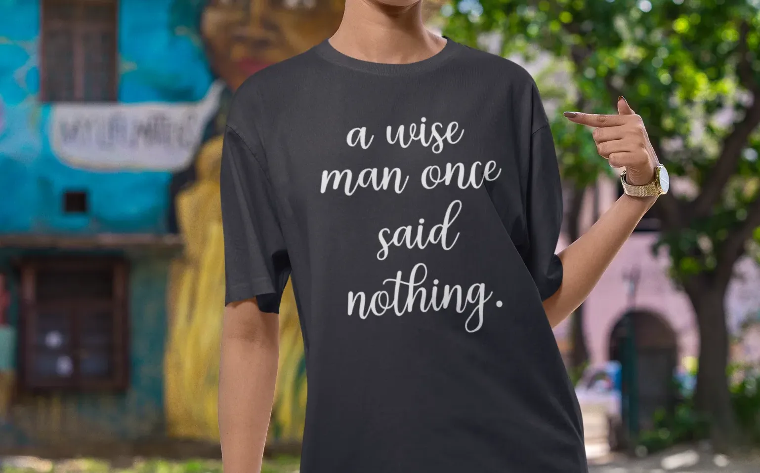 A wise man once said...nothing Oversized T-Shirt