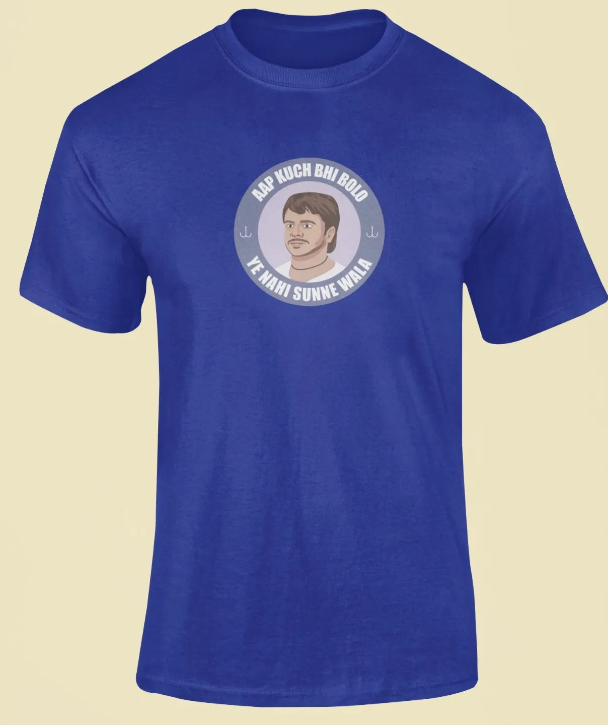 Aap kuch bhi bolo, ye nahi sunne wala T-Shirt