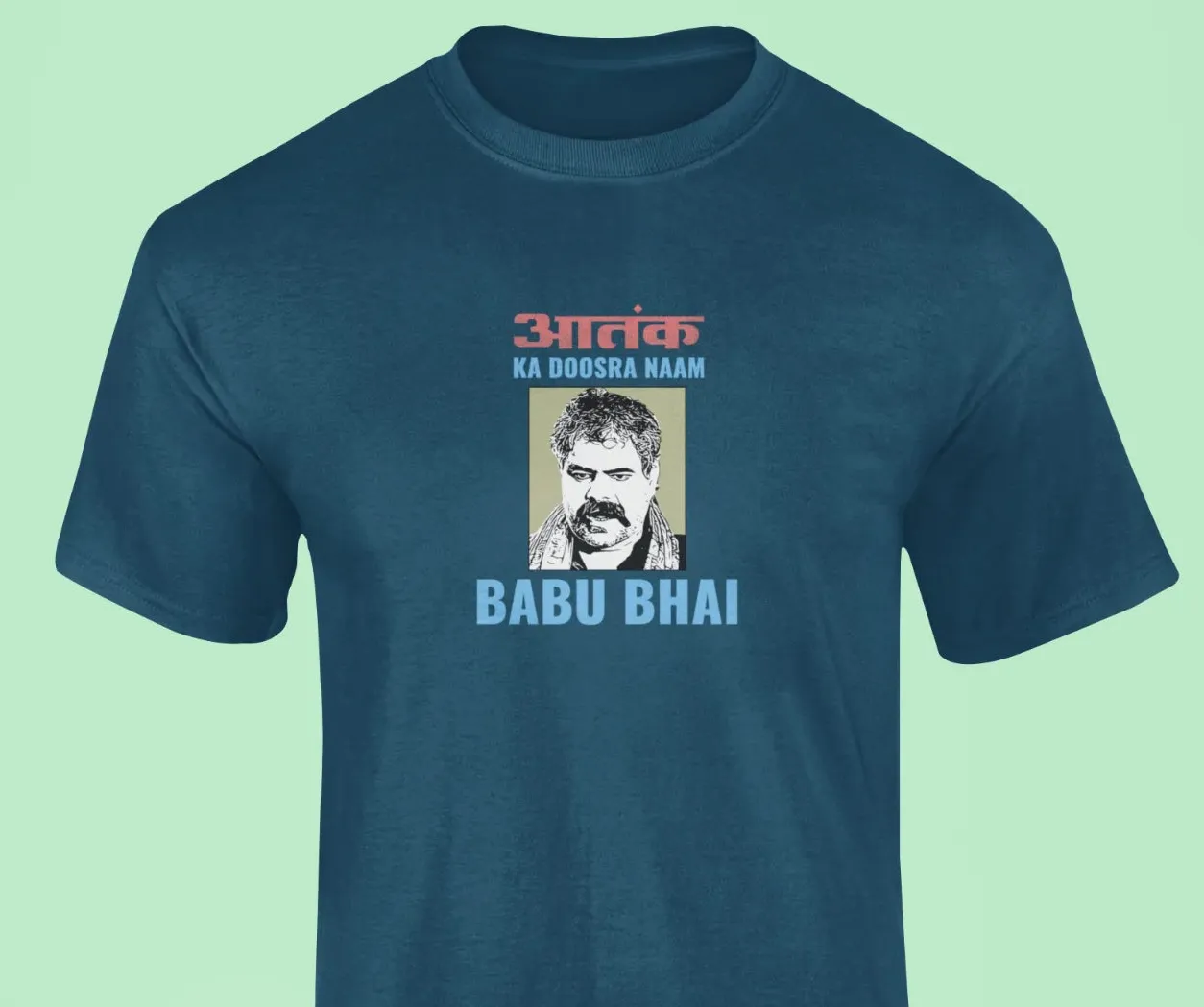 Aatank ka doosra naam Babu Bhai T-Shirt