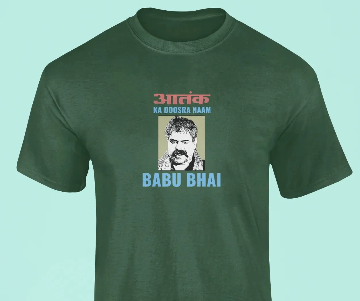 Aatank ka doosra naam Babu Bhai T-Shirt