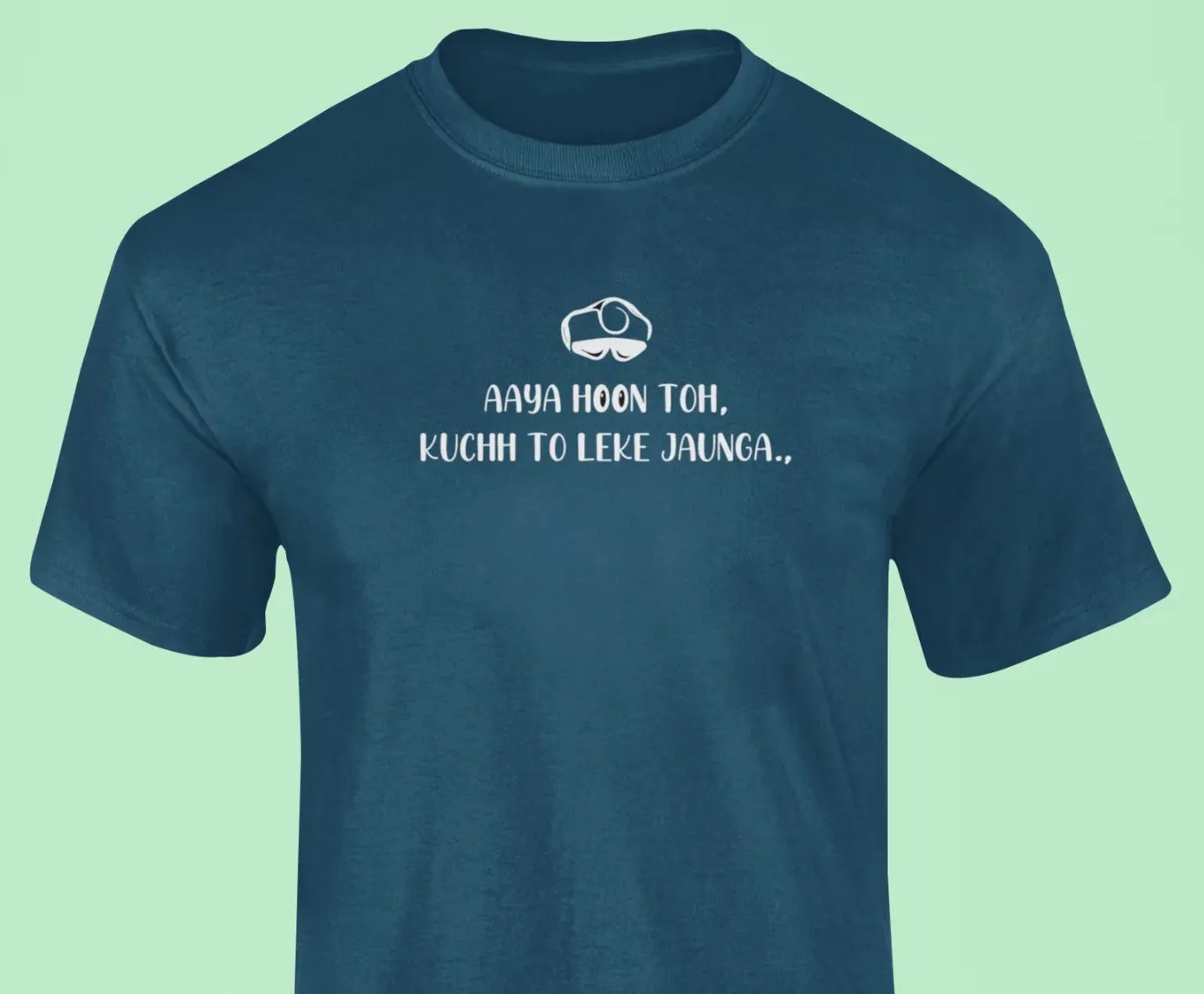 Aaya hoon toh kuchh to le ke jaunga T-Shirt