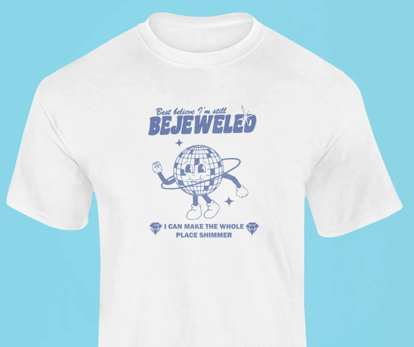 Best believe I'm still bejeweled T-Shirt