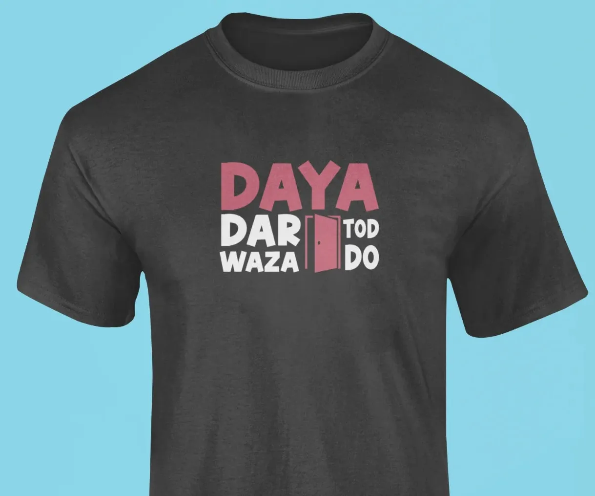 Daya darwaza tod do T-Shirt