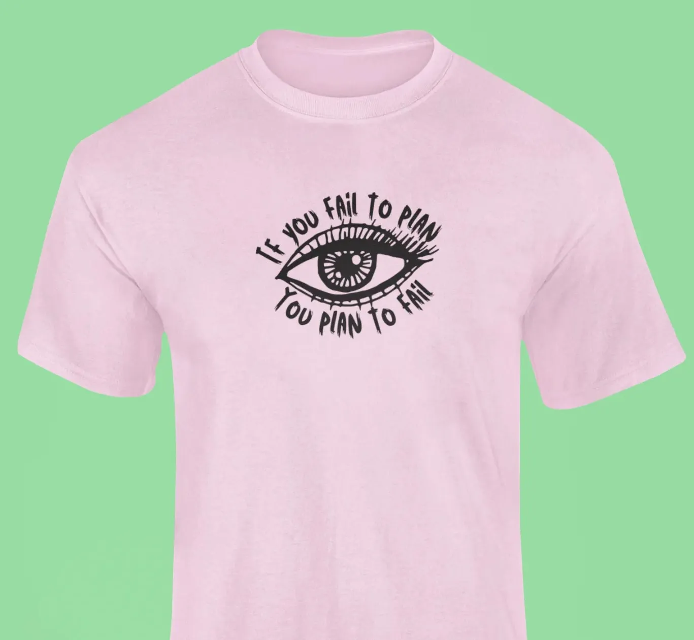 If you fail to plan, you plan to fail T-Shirt