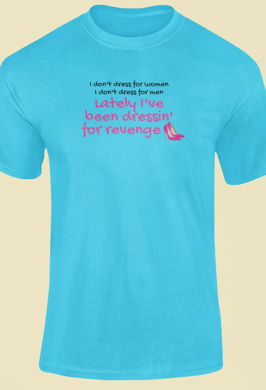 Lately I've been dressin for revenge T-Shirt