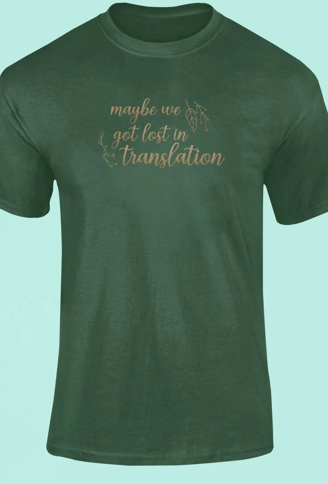 Maybe we got lost in translation T-Shirt