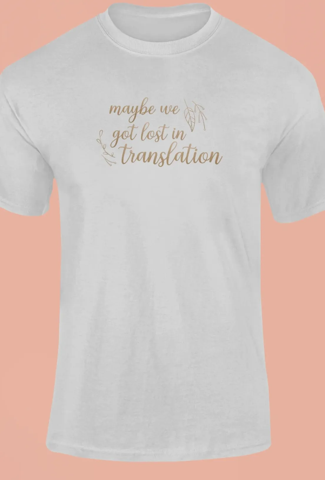 Maybe we got lost in translation T-Shirt
