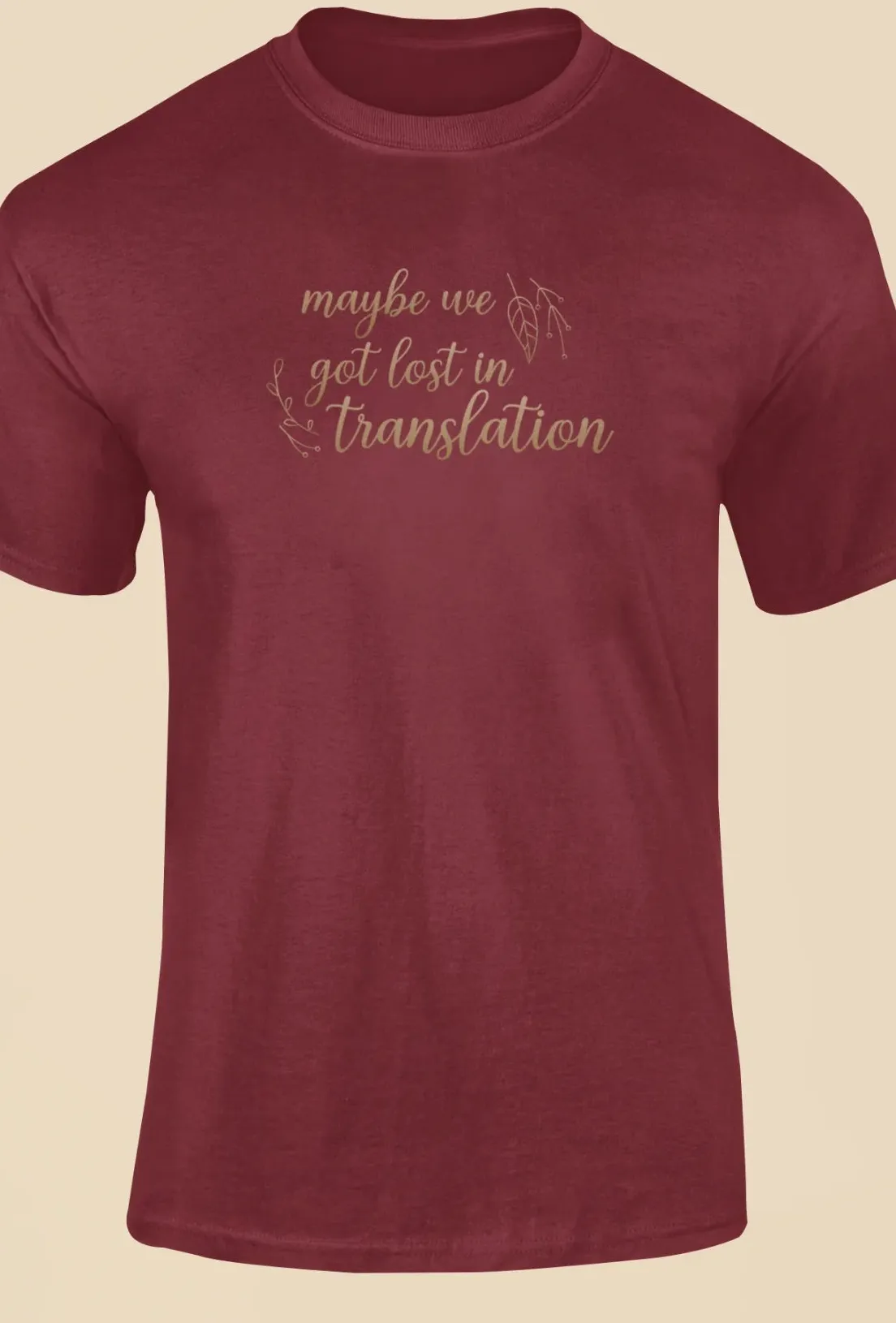 Maybe we got lost in translation T-Shirt