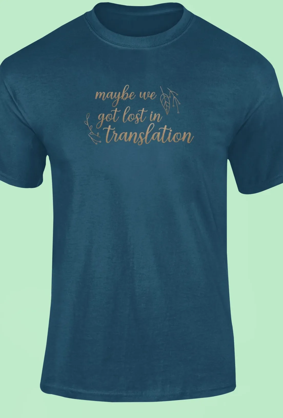 Maybe we got lost in translation T-Shirt