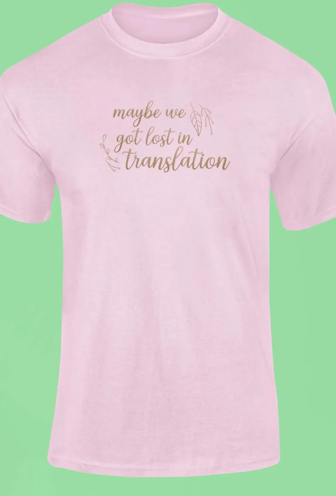 Maybe we got lost in translation T-Shirt