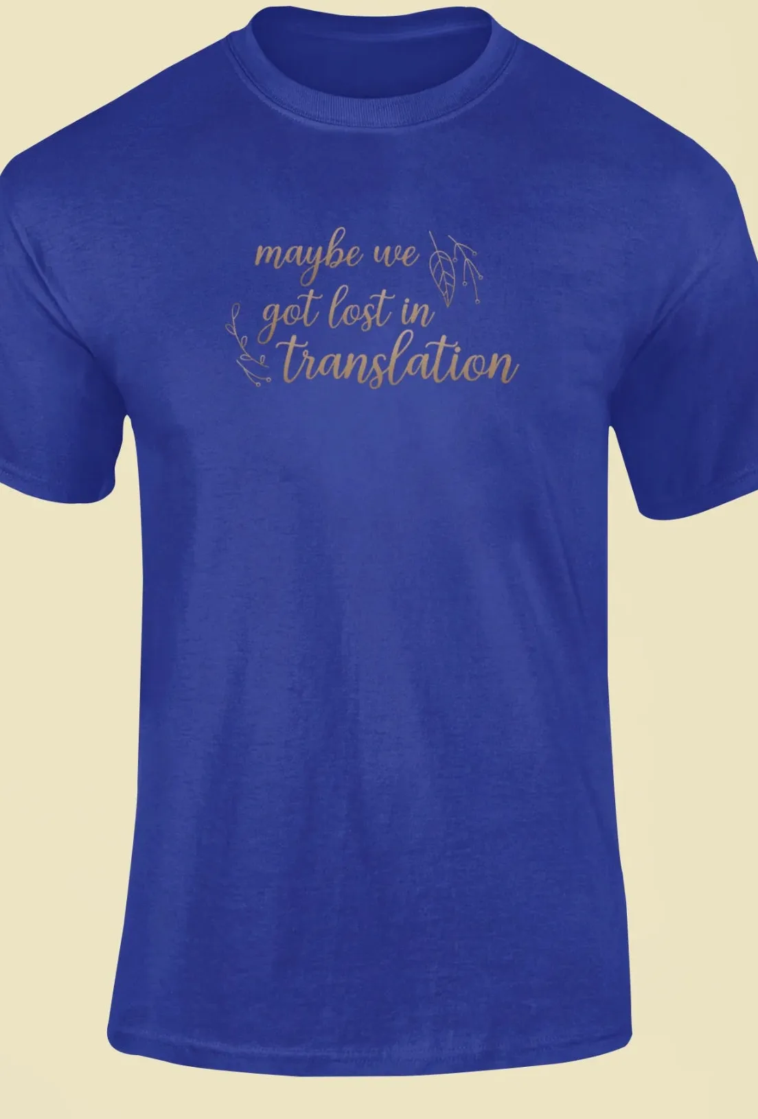 Maybe we got lost in translation T-Shirt