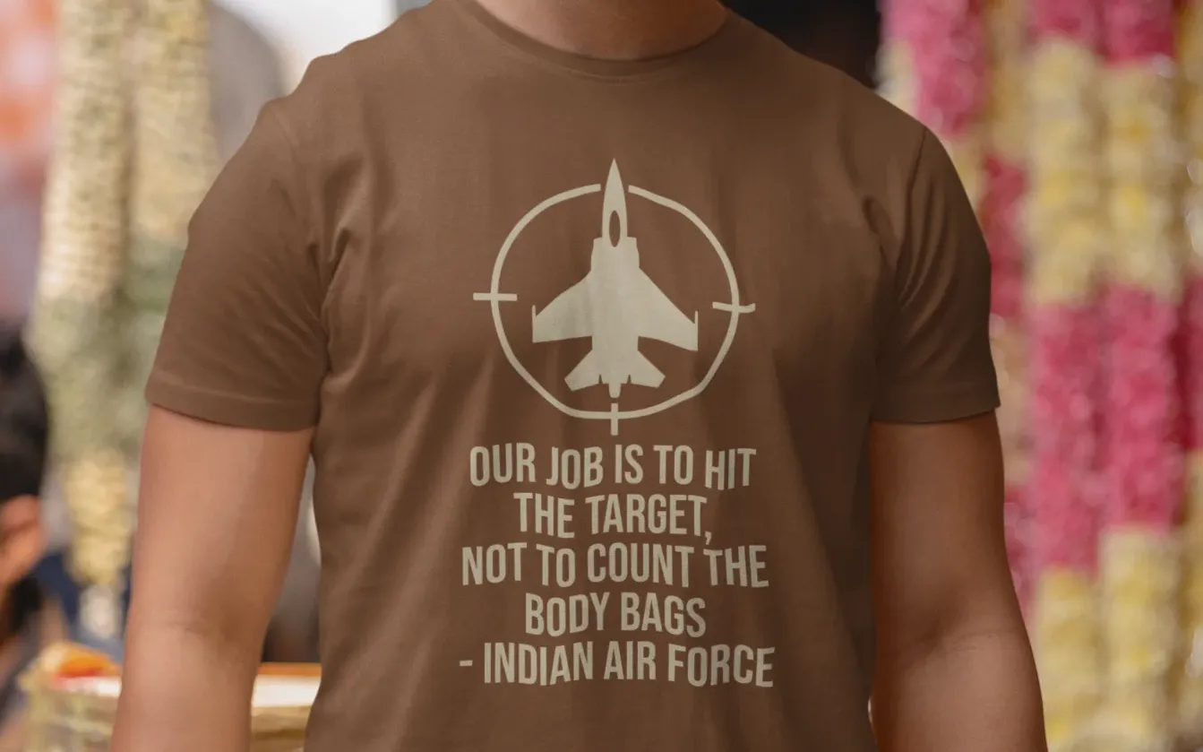 Our job is to hit the target, not to count the body bags - IAF T-Shirt