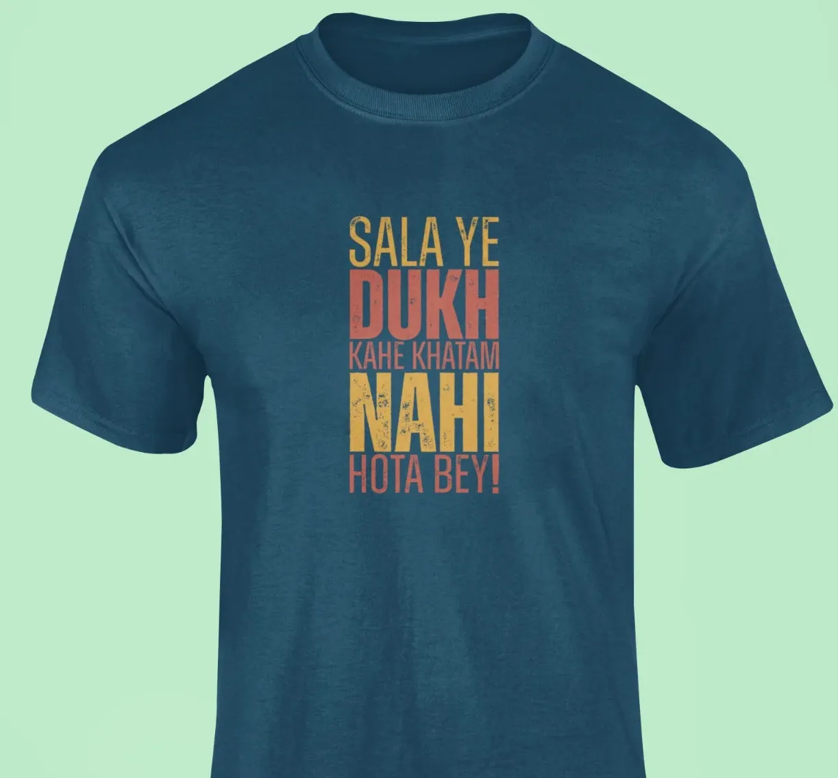 Sala ye dukh kahe khatam nahi hota bey T-Shirt