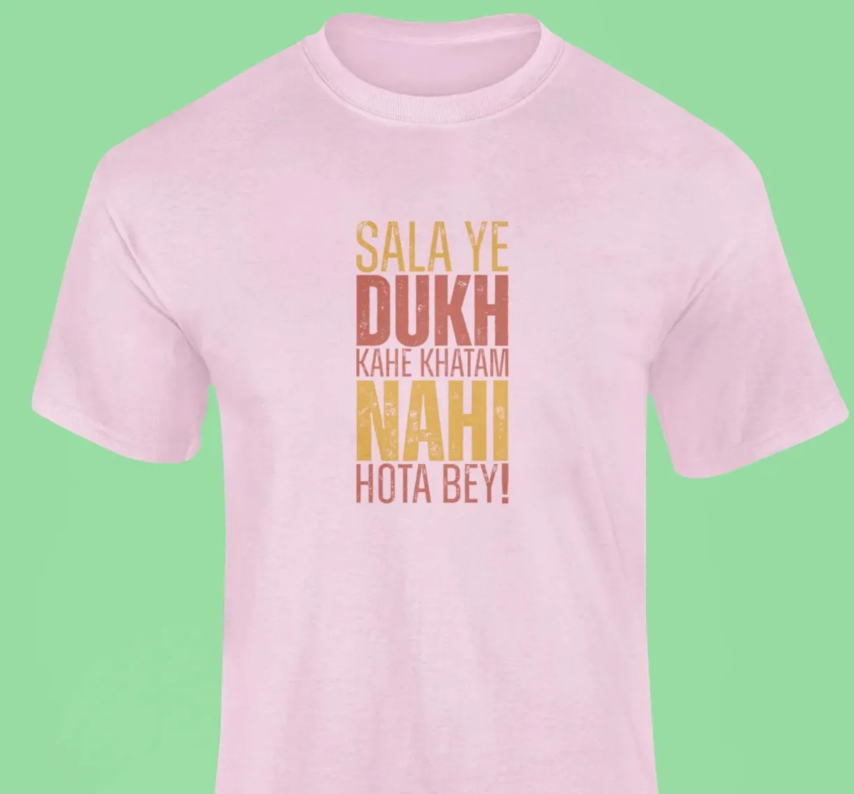 Sala ye dukh kahe khatam nahi hota bey T-Shirt